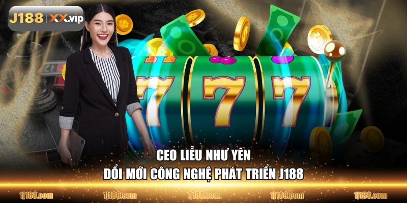 Ceo Liễu Như Yên đổi mới công nghệ phát triển J188