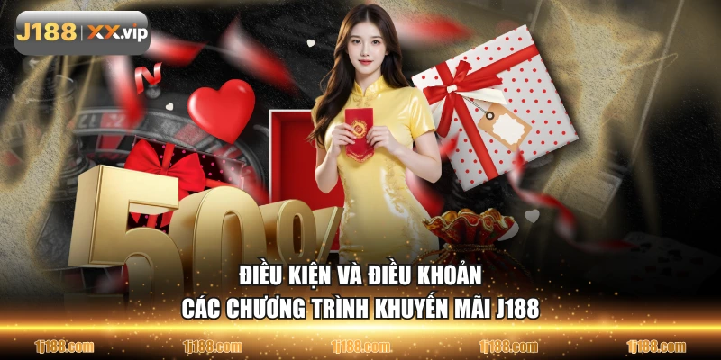 Điều kiện và điều khoản các chương trình khuyến mãi J188