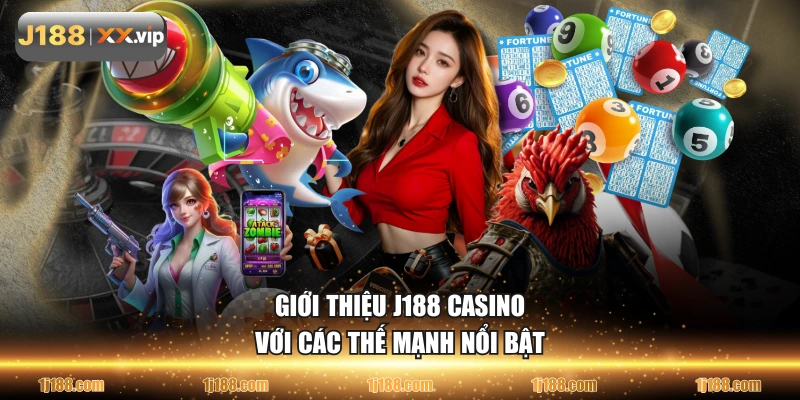 Giới thiệu J188 casino với các thế mạnh nổi bật