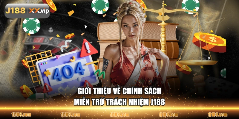 Giới thiệu về chính sách miễn trừ trách nhiệm J188