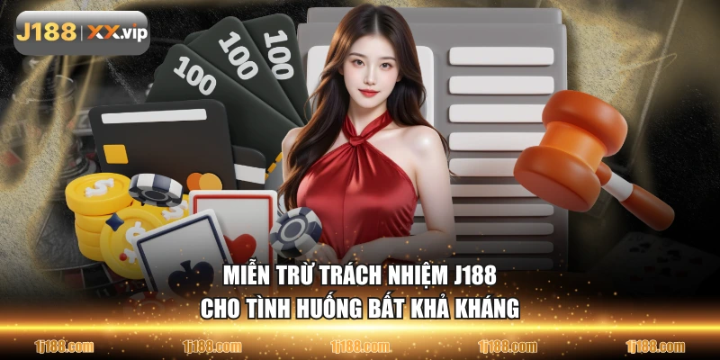 Miễn trừ trách nhiệm J188 cho tình huống bất khả kháng